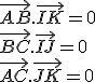 \vec{AB}.\vec{IK}=0\\\vec{BC}.\vec{IJ}=0\\\vec{AC}.\vec{JK}=0